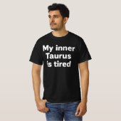 お疲れ牡牛座 ユーモア ゾディアック Tシャツ (正面フル)