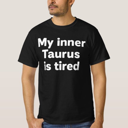 お疲れ牡牛座 ユーモア ゾディアック Tシャツ (正面)