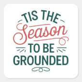 お祭り気分で「Tis+the+Season+to+Be+Grounded」カスタム スクエアシール (正面)