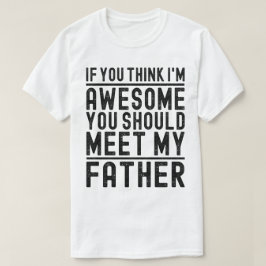お考え父さん素晴らしに会えおもしろいよ Tシャツ
