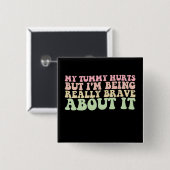 お腹が痛いけど本当に勇敢なんだ 缶バッジ (正面&裏面)