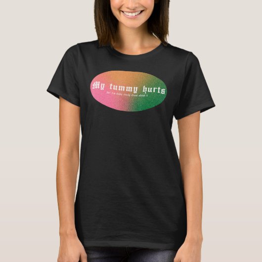 お腹が痛いけど本当に勇敢なんだ Tシャツ (正面)