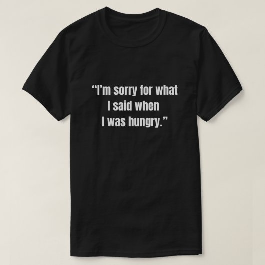 お腹が空いた時の発言については謝罪します Tシャツ (デザイン正面)