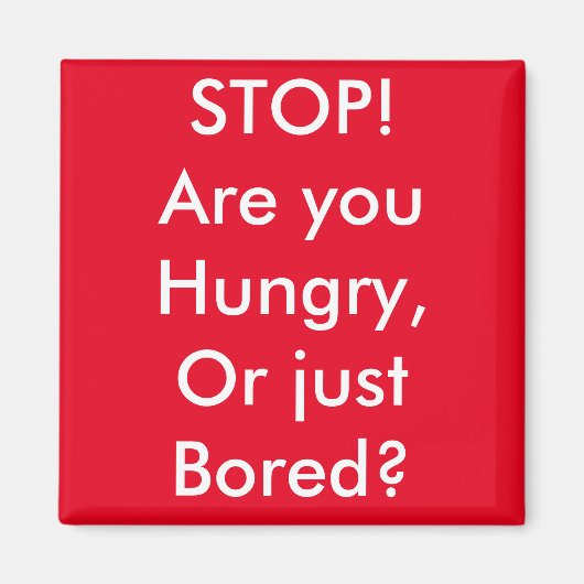 お腹が空いてるのか退屈なのか？ マグネット (正面)