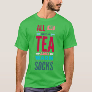 お茶と暖かい靴下が必要 Tシャツ