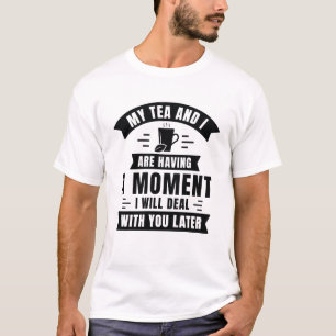 お茶と私は少し時間がある Tシャツ