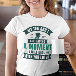 お茶と私は少し時間がある Tシャツ