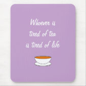 お茶のスローガンに疲れている人 – 人生に疲れている マウスパッド (正面)
