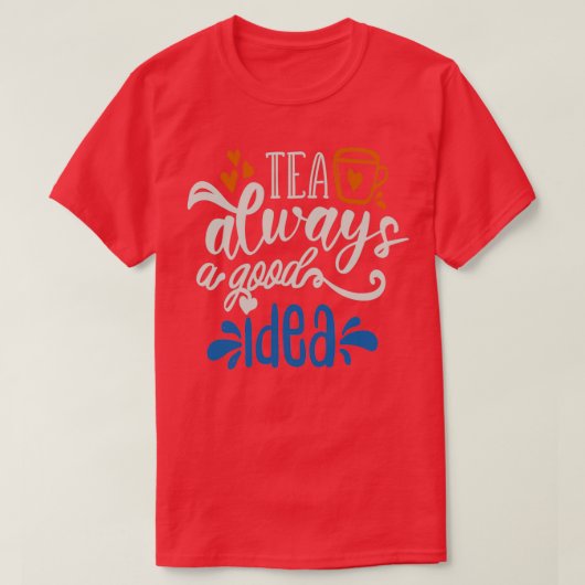 お茶はいつも良いアイディア Tシャツ (デザイン正面)