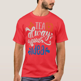お茶はいつも良いアイディア Tシャツ