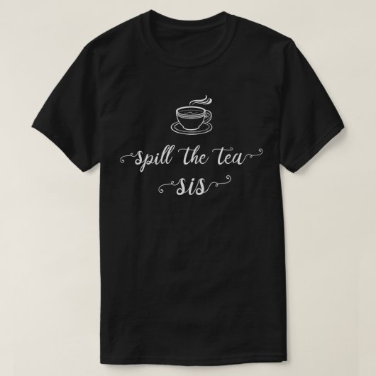 お茶を流すSisゴシップおもしろいギフト Tシャツ (デザイン正面)