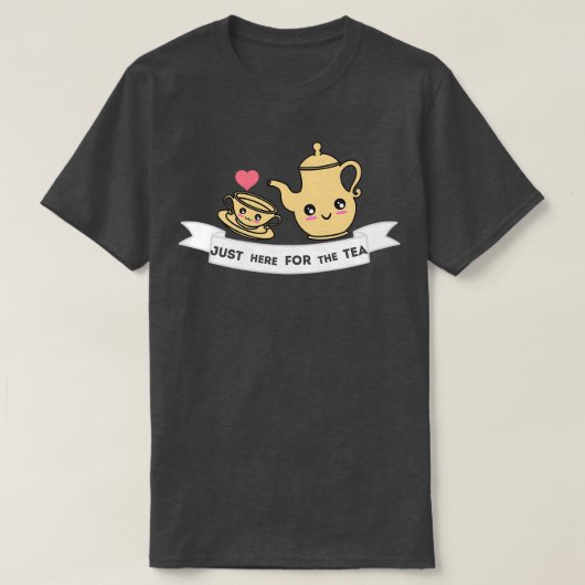 お茶を飲むためにここにいる Tシャツ (デザイン正面)