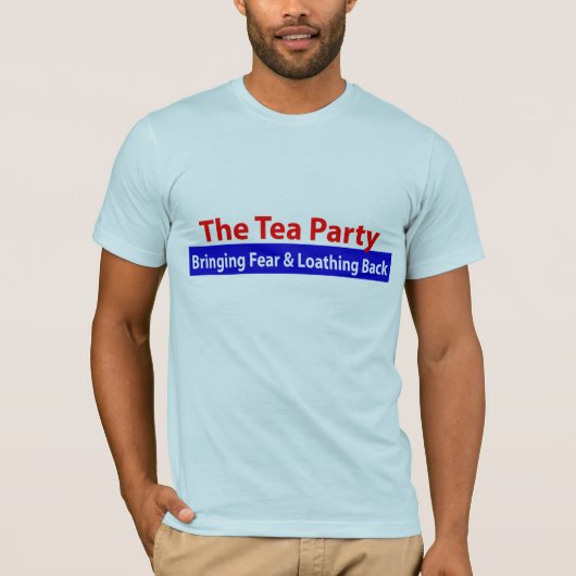 お茶会: 恐れを持って来、ひどく嫌います! Tシャツ (正面)