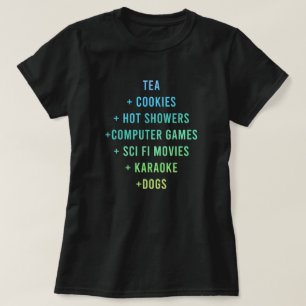 「お茶+クッキー+熱いシャワー+コンピューターゲーム」 Tシャツ