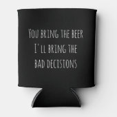 お酒を持ってきて、後悔するような馬鹿な決定をしよう 面白い缶クーラー 缶クーラー (正面)