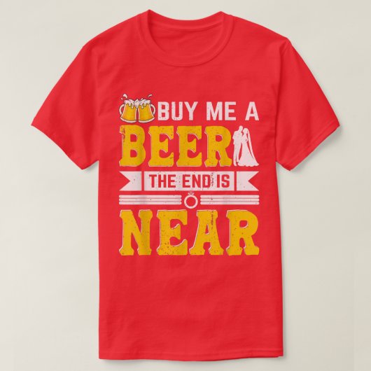 お酒を買ってくれ！終わりが近づいてる！面白い新郎、最後の独身パーティー Tシャツ (デザイン正面)