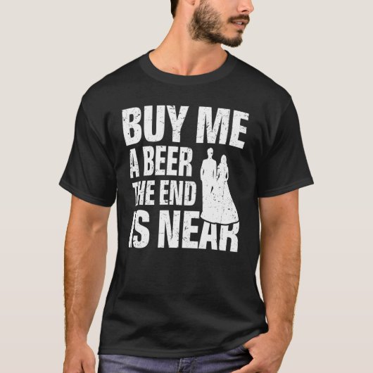 お酒を買ってくれ 終末が近いぞ 結婚式の独身最後のパーティ Tシャツ (正面)