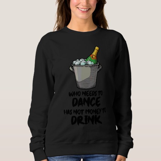 お酒を飲んで踊るパーティーのフレーズ スウェットシャツ (正面)