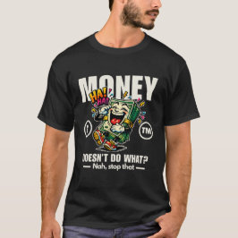 お金ができないことは何ですか？ Tシャツ
