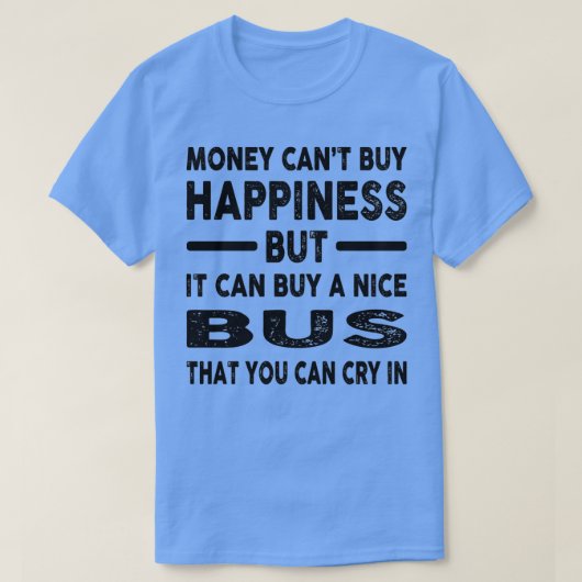 お金が買幸せおもしろいバスのジョーク2 Tシャツ (デザイン正面)