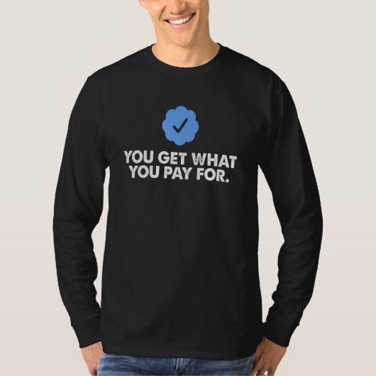 お金に見合ったものが手に入る 今すぐ8ドルを支払って Tシャツ (正面)