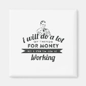 お金のためにはたくさんやるが働く マグネット (正面)