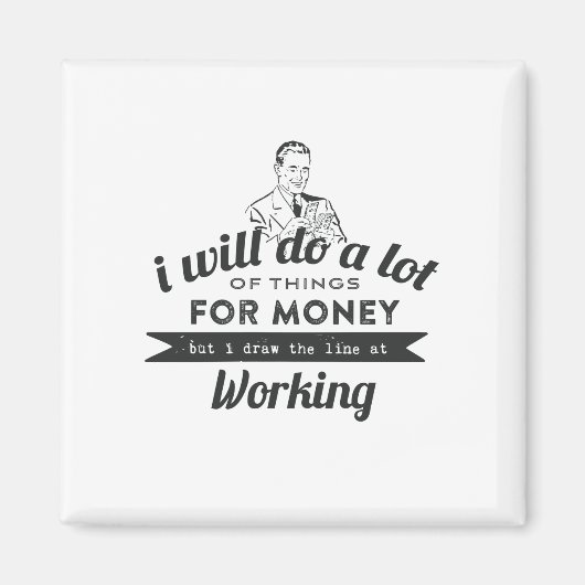 お金のためにはたくさんやるが働く マグネット (正面)