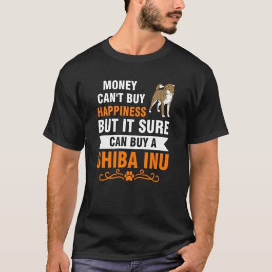 お金は幸せを買うことはできませんが柴犬を買うことはできます 柴犬 Tシャツ (正面)
