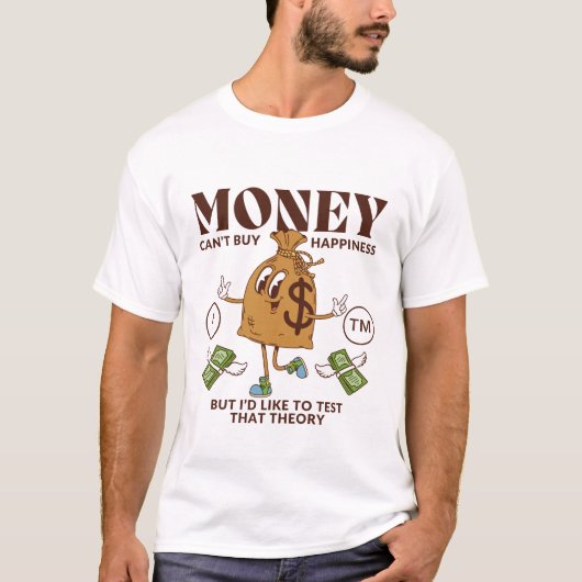 お金は幸せを買えないかもしれないけど試してみたい Tシャツ (正面)