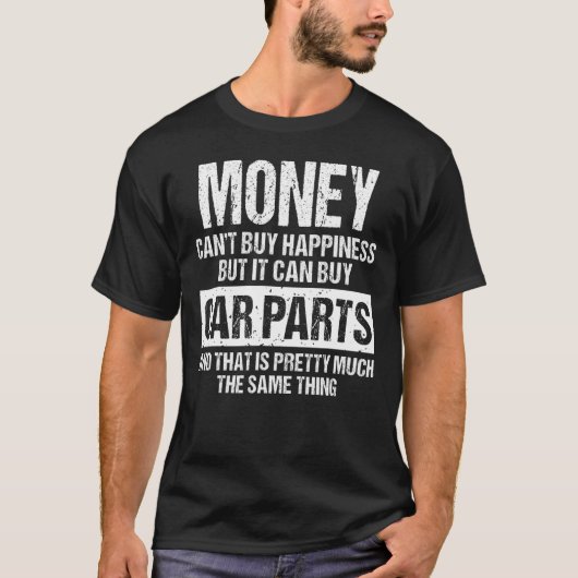 お金は幸せ買できないが、車のパー買ツを行える Tシャツ (正面)