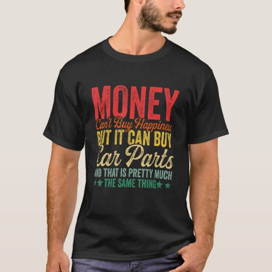 お金は幸せ買できないが、車のパー買ツを行える Tシャツ (正面)