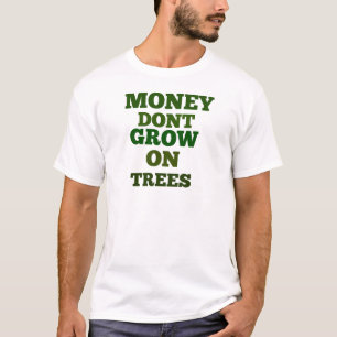 お金は木の上で成長しない引用文 Tシャツ