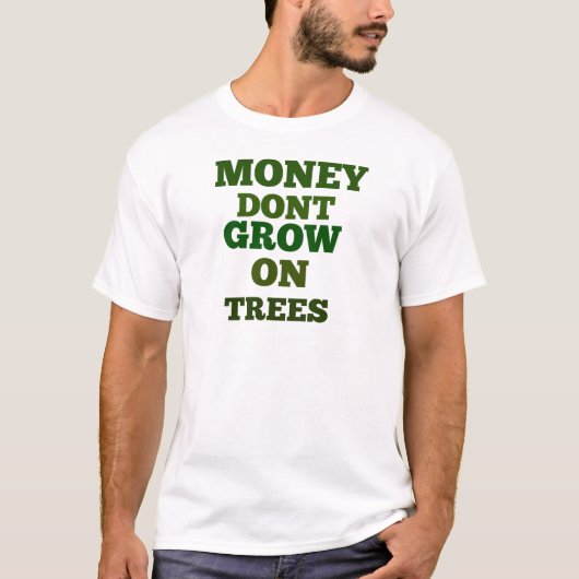 お金は木の上で成長しない引用文 Tシャツ (正面)