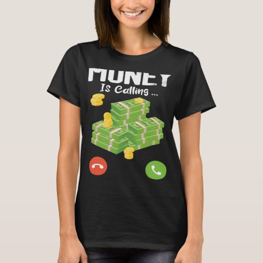 お金は金の一つを呼んでいる引用文お金のミーム Tシャツ (正面)