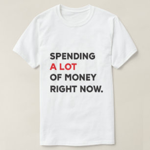 お金を使いすぎて Tシャツ