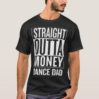 お金を使い果たしたダンスパパ Tシャツ