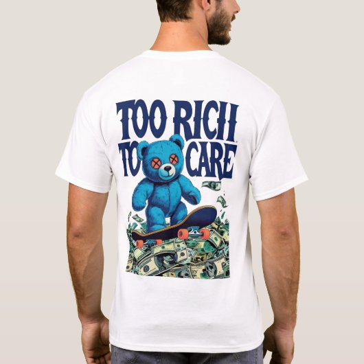お金持ちすぎて気にしないテディベアデザイン Tシャツ (裏面)