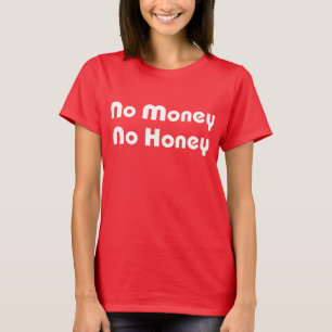 お金無し蜂蜜無し Tシャツ