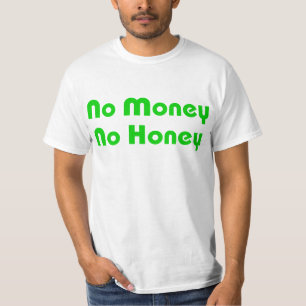 お金無し蜂蜜無し Tシャツ