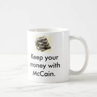お金、お金は、McCainが付いているあなたのお金を。、Kee…保ちます コーヒーマグカップ
