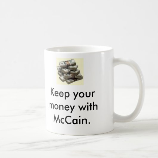 お金、お金は、McCainが付いているあなたのお金を。、Kee…保ちます コーヒーマグカップ (右)