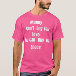 お金Canx27t愛買が靴が買可おもしろい Tシャツ