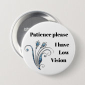 お願いします忍耐: 私は低い視野のバッジを有します 缶バッジ (正面&裏面)