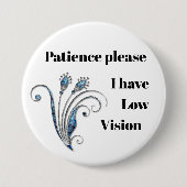 お願いします忍耐: 私は低い視野のバッジを有します 缶バッジ (正面)