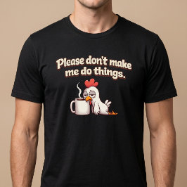 お願いだから何もするな。ニワトリコーヒー Tシャツ