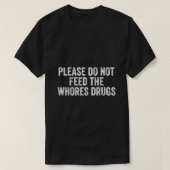 お願いwhores食べ物を与えドルの冗談おもしろいは言わない tシャツ (デザイン正面)