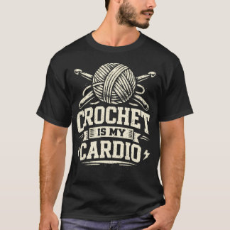 かぎ針編みは私の有酸素運動 面白い毛糸の趣味 Tシャツ