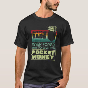 かっこいいパパは小遣いをあげることを決して忘れない Da Tシャツ