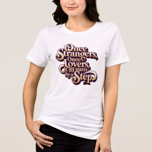 かつての他人が恋人になるステップの引用 トライブレンドTシャツ (正面)