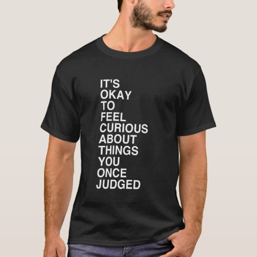 かつて判断した事柄に興味を持ってもいい Tシャツ (正面)